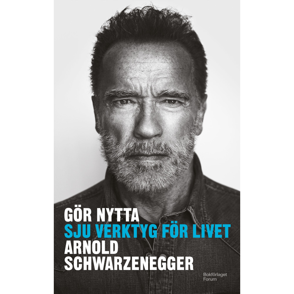 Gör nytta : sju verktyg för livet (inbunden) Arnold Schwarzenegger