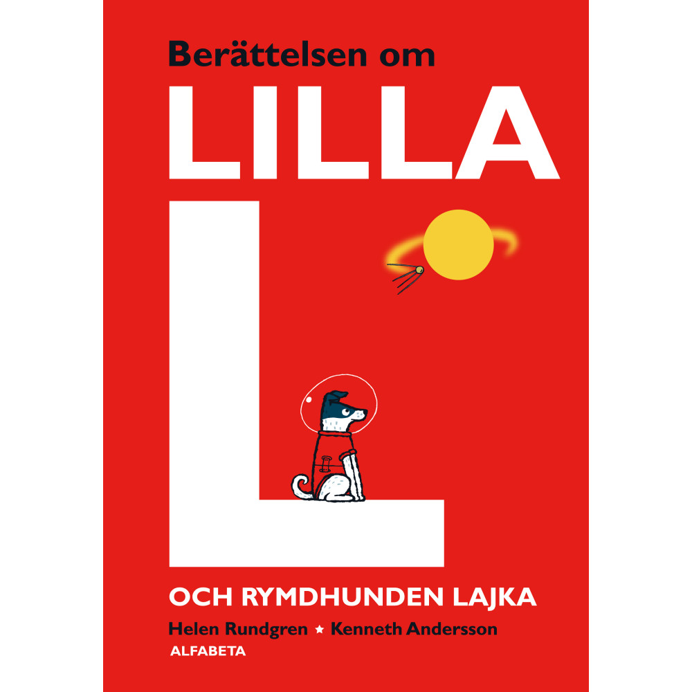 Berättelsen om lilla L och rymdhunden Lajka (inbunden) Helen Rundgren