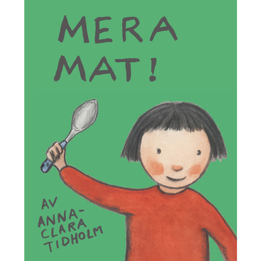 Mera mat! (inbunden) Anna-Clara Tidholm