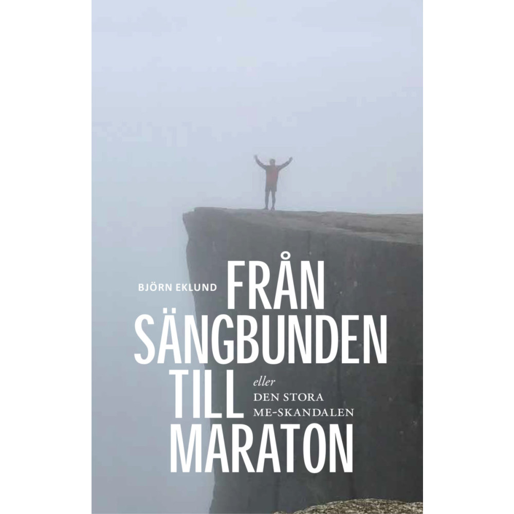 Från sängbunden till maraton eller den stora ME-skandalen (inbunden)