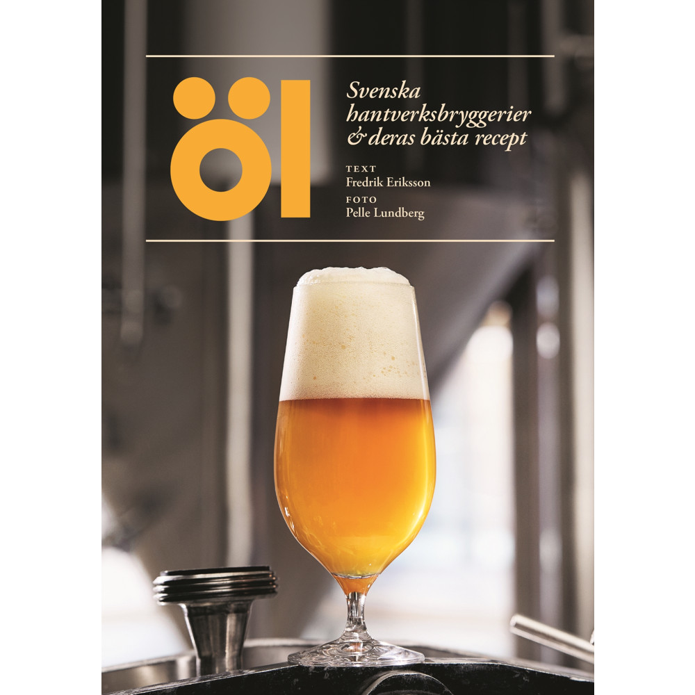Öl – svenska hantverksbryggerier & deras bästa recept (inbunden) Fredrik Eriksson