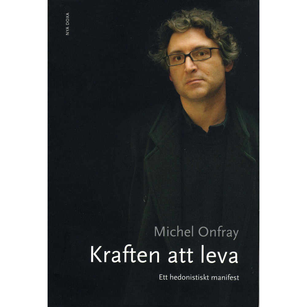 Kraften att leva : ett hedonistiskt manifest (bok, danskt band) Michel Onfray