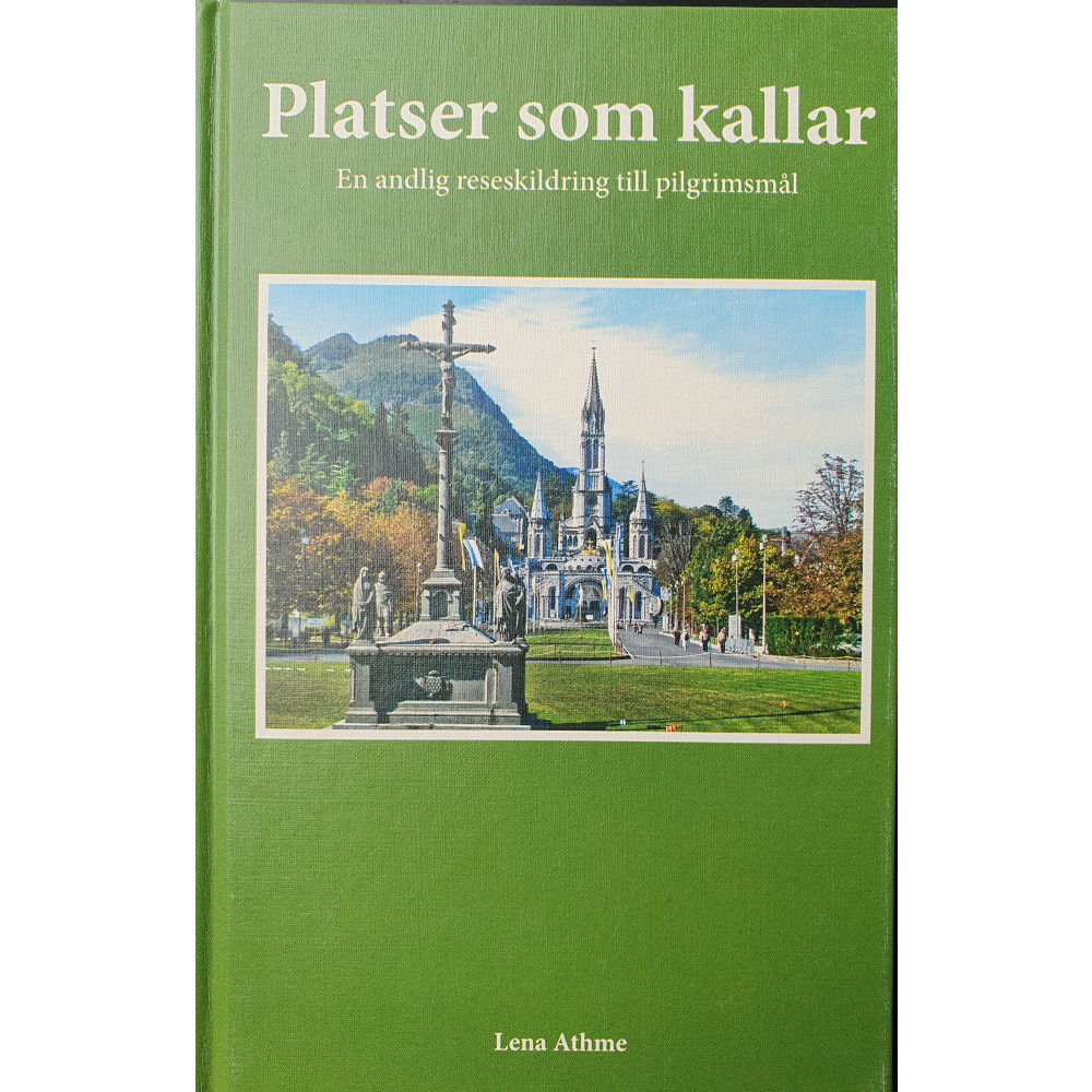 Platser som kallar : en andlig reseskildring till pilgrimsmål (inbunden) Lena Athme