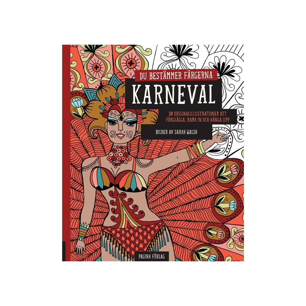 Karneval - du bestämmer färgerna : 30 originalillustrationer att färglägga, rama in och hänga upp (häftad) Sarah Walsh