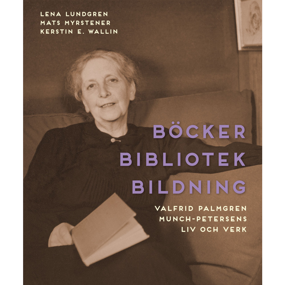 Böcker bibliotek bildning : Valfrid Palmgren Munch-Petersens liv och verk (inbunden) Lena Lundgren