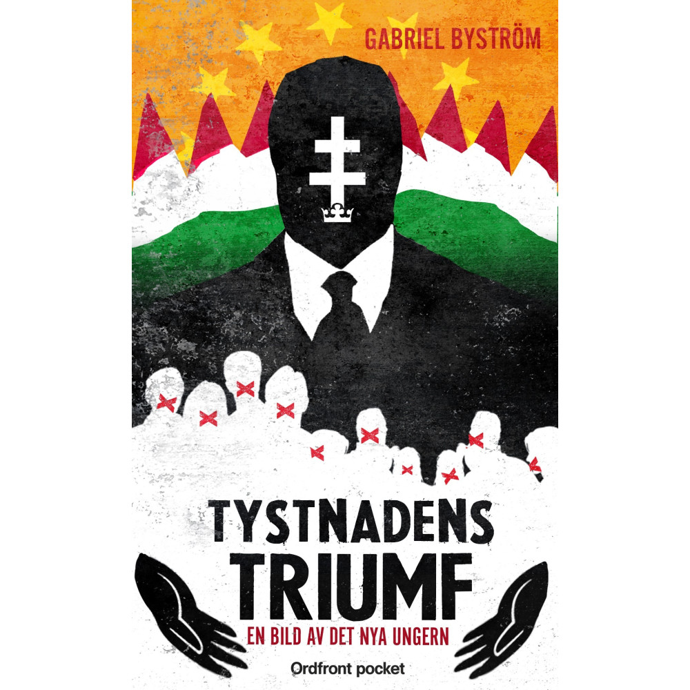 Tystnadens triumf : en bild av det nya Ungern (pocket) Gabriel Byström