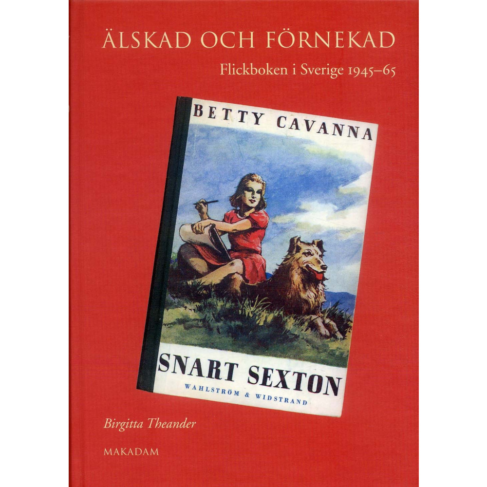 Älskad och förnekad - Flickboken i Sverige 1945-65 (bok, kartonnage) Birgitta Theander