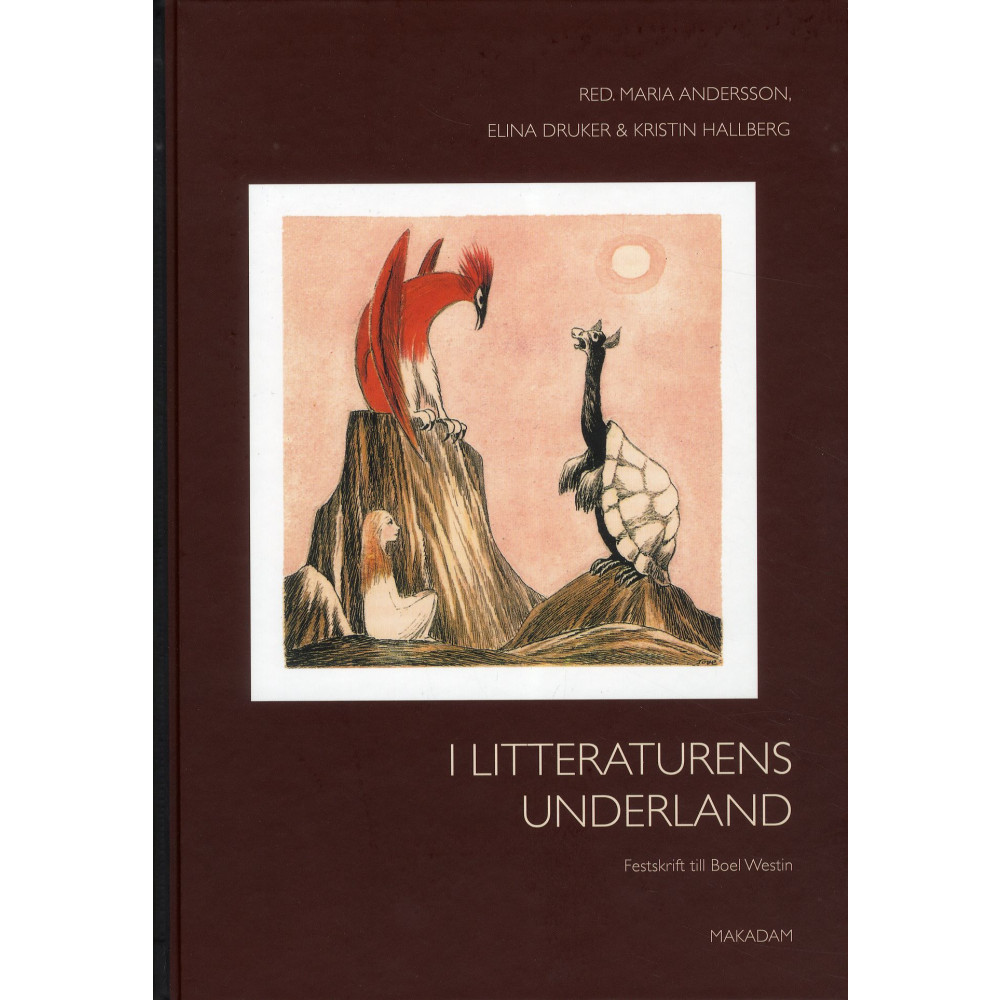 I litteraturens underland : festskrift till Boel Westin (inbunden) Makadam förlag