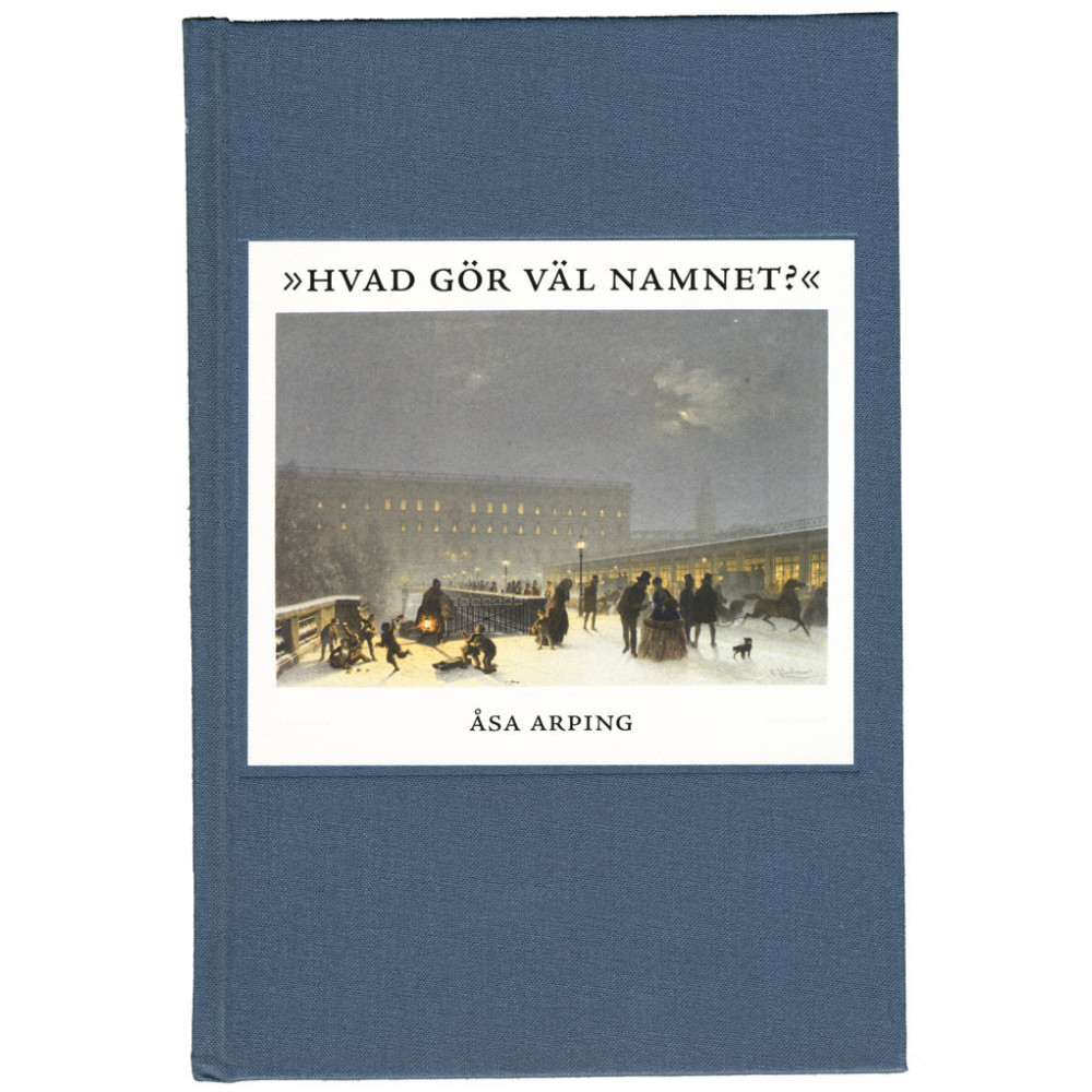 Hvad gör väl namnet? : anonymitet och varumärkesbyggande i svensk litteraturkritik 1820-1850 (inbunden)
