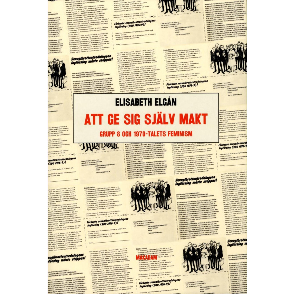Att ge sig själv makt : Grupp 8 och 1970-talets feminism (bok, flexband)
