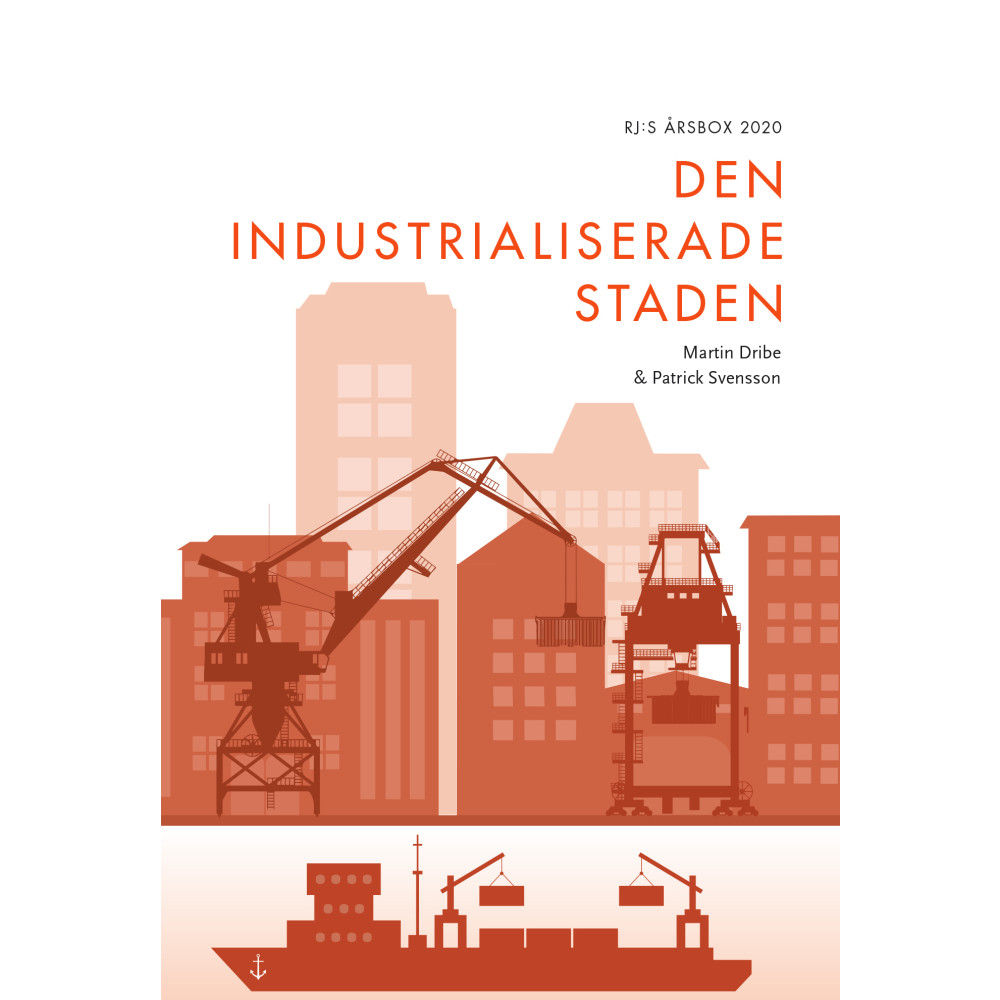 Den industrialiserade staden (RJ:s årsbox 2020. Staden) (bok, danskt band) Martin Dribe