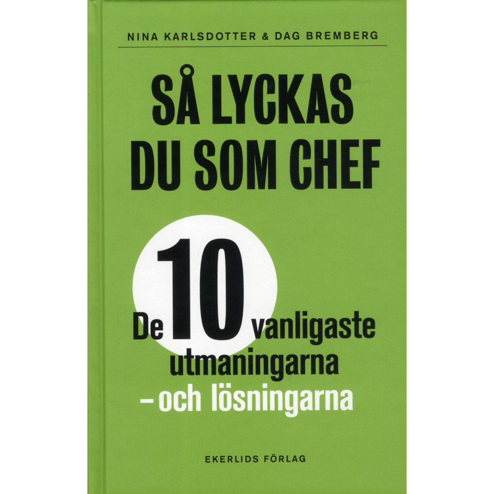 Så lyckas du som chef : de tio vanligaste utmaningarna - och lösningarna (inbunden)
