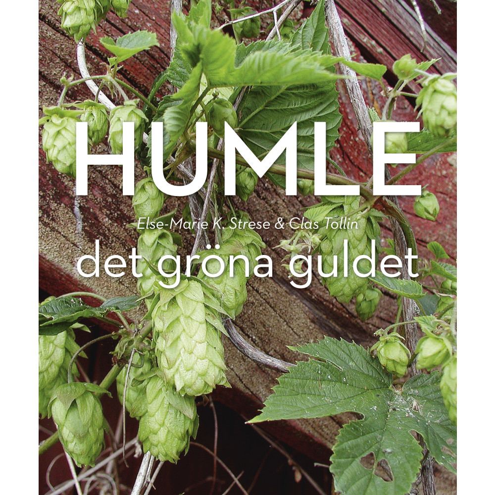 Humle : Det gröna guldet (inbunden) Else-Marie K. Strese