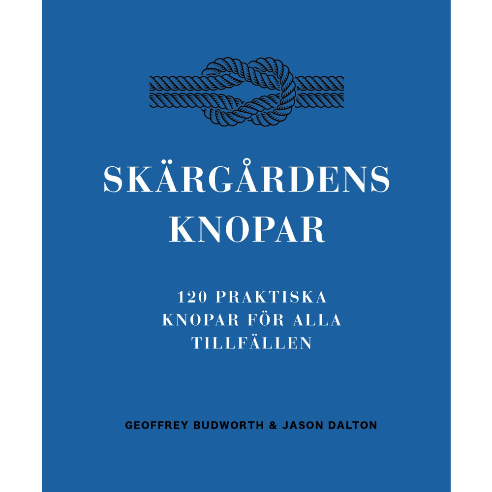 Geoffrey Budworth Skärgårdens knopar : 100 praktiska knopar för alla tillfällen (inbunden)