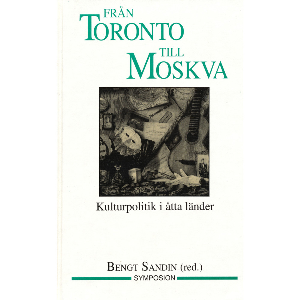 Från Toronto till Moskva : kulturpolitik i åtta länder (häftad) Brutus Östlings bokf Symposion