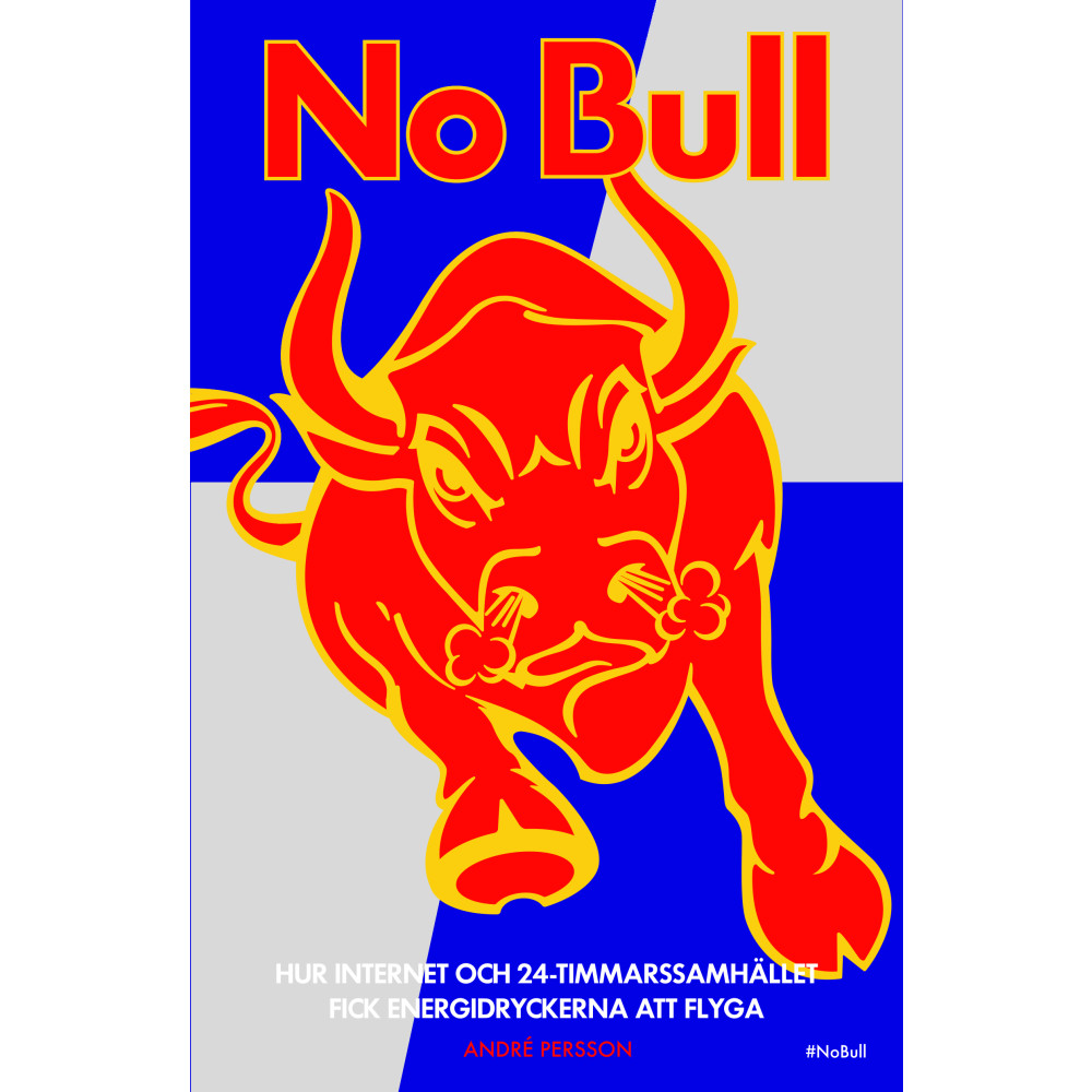No Bull : hur internet och 24-timmarssamhället fick energidrycken att flyga (bok, danskt band)