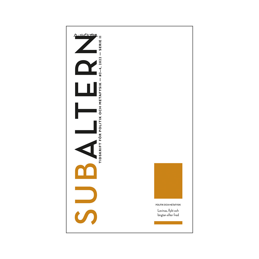 Subaltern 3-4(2022) Politik och metafysik - Levinas, flykt och längtan efter fred (bok, danskt band) Mårten Björk