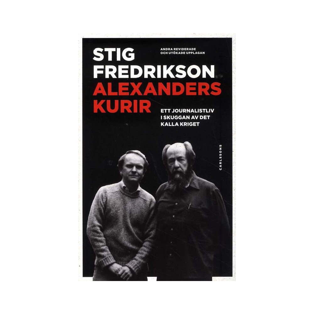 Alexanders kurir : ett journalistliv i skuggan av det kalla kriget (inbunden)