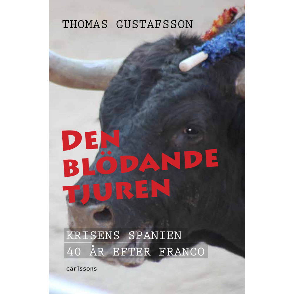 Den blödande tjuren : krisens Spanien 40 år efter Franco (bok, danskt band)