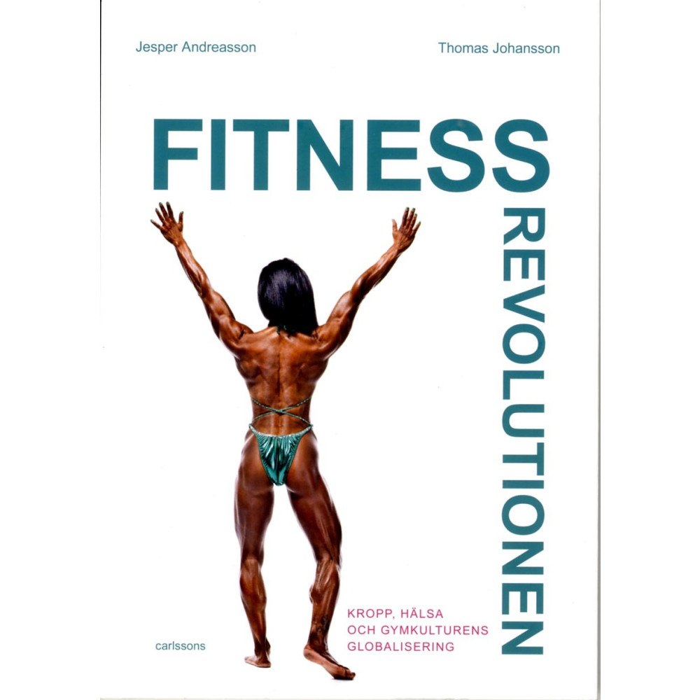 Fitnessrevolutionen : kropp, hälsa och gymkulturens globalisering (bok, danskt band)