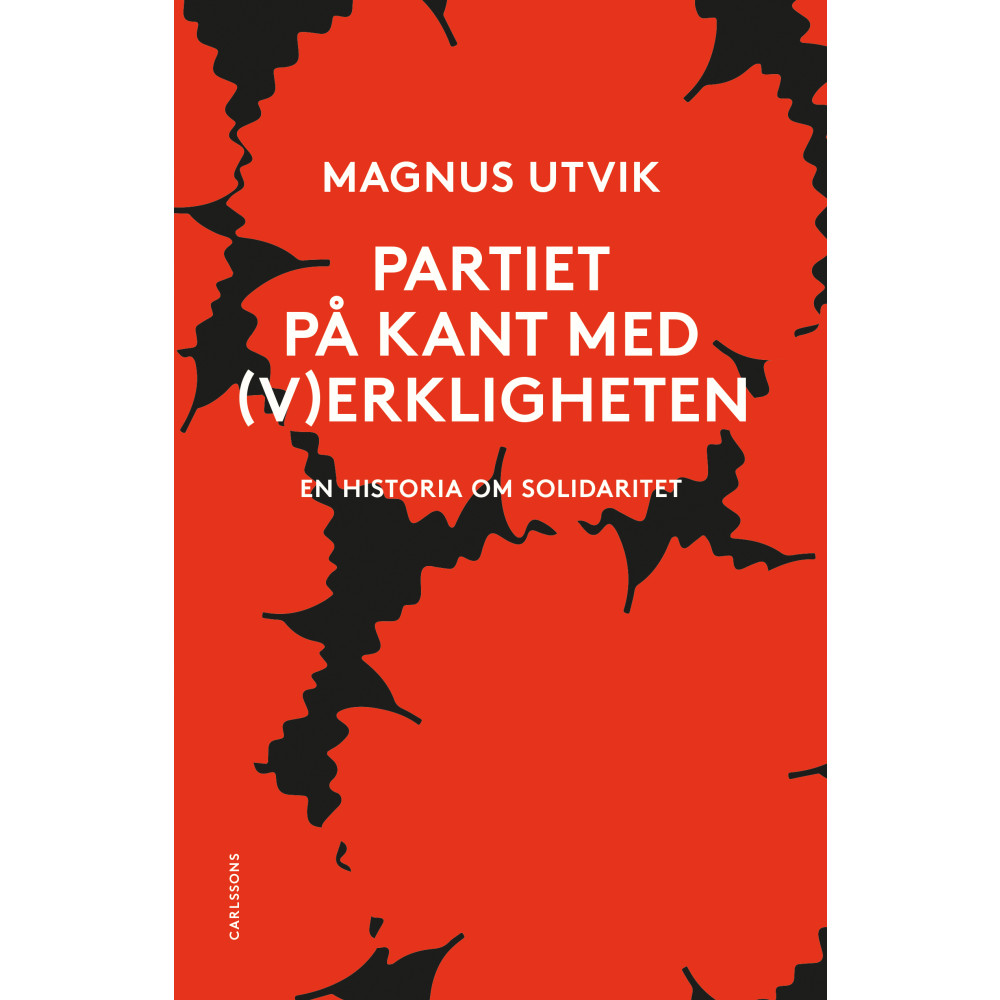 Partiet på kant med (v)erkligheten : En historia om solidaritet (inbunden)