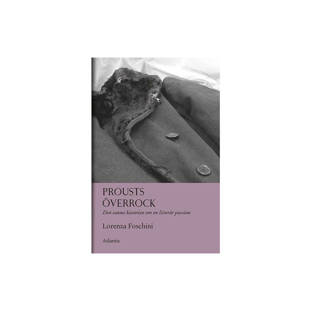 Prousts överrock : Den sanna historien om en litterär passion (bok, flexband) Lorenza Foschini