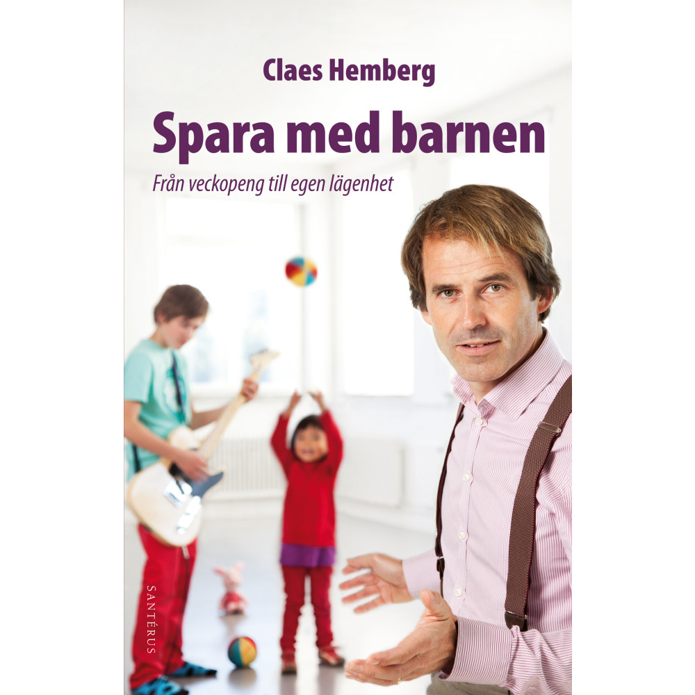 Spara med barnen : från veckopeng till egen lägenhet (häftad) Claes Hemberg