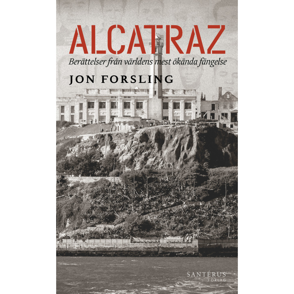 Alcatraz: Berättelser från världens mest ökända fängelse (pocket) Jon Forsling
