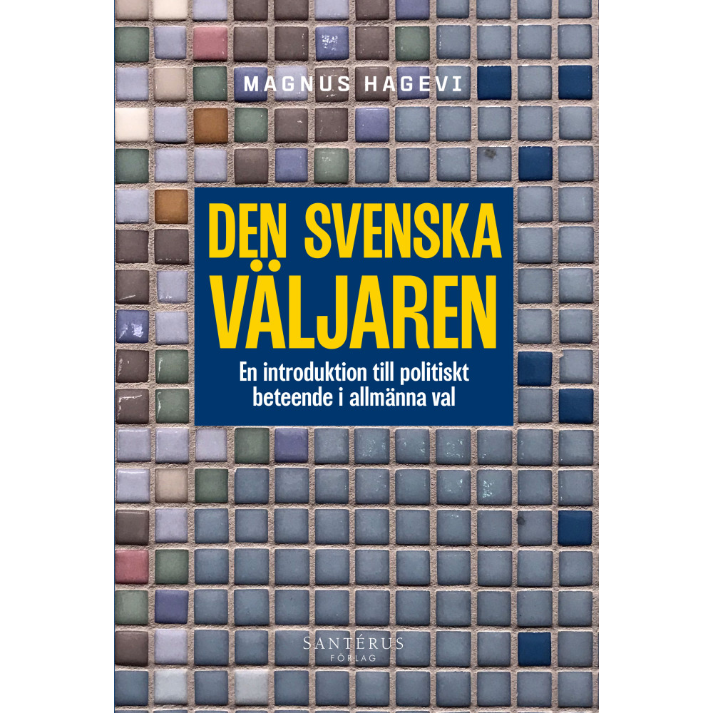 Den svenska väljaren : en introduktion till politiskt beteende (häftad)
