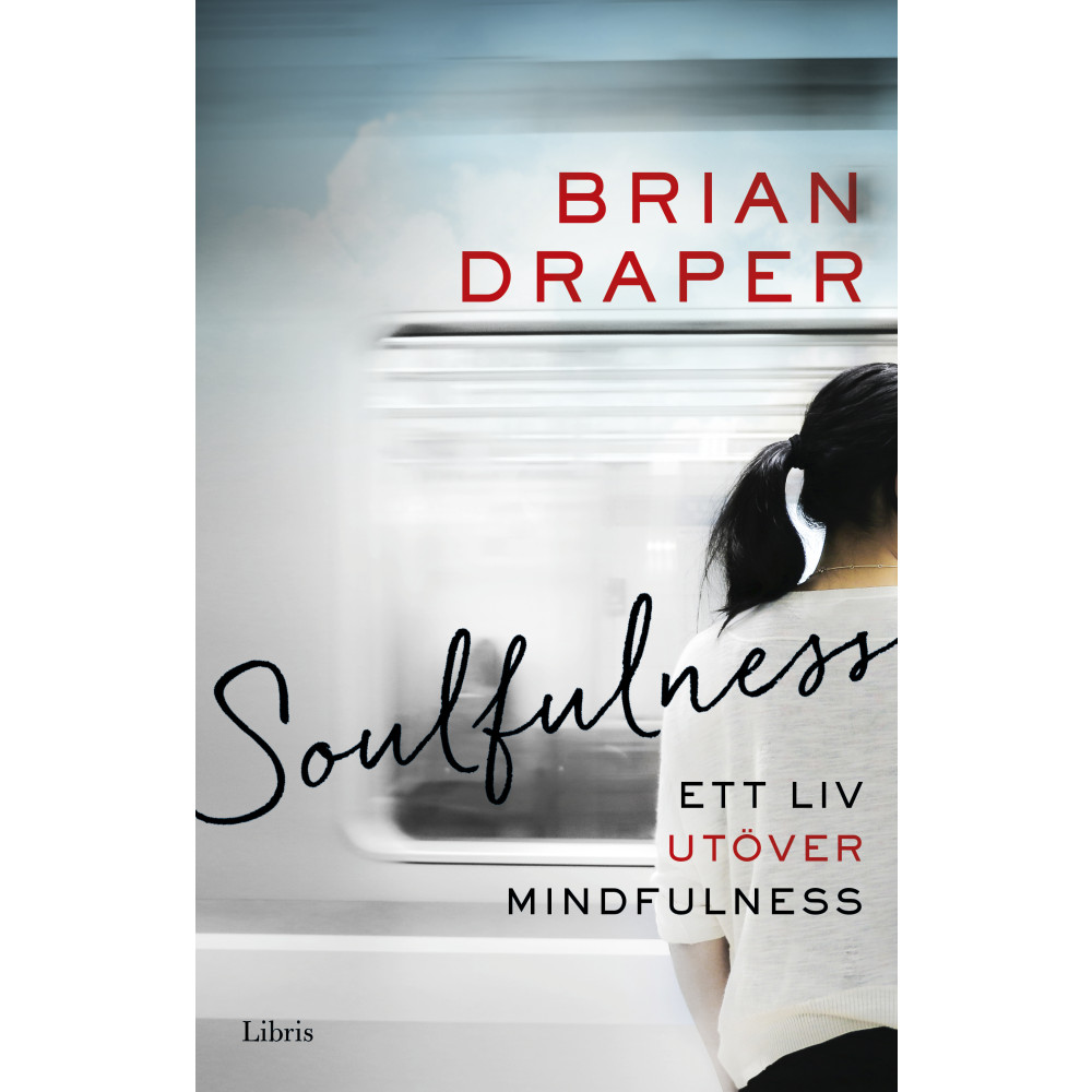 Soulfulness : ett liv utöver mindfulness (inbunden)