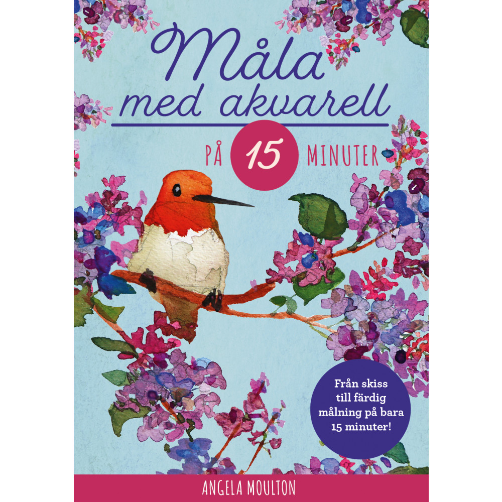 Måla med akvarell på 15 minuter (bok, danskt band) Angela Moulton