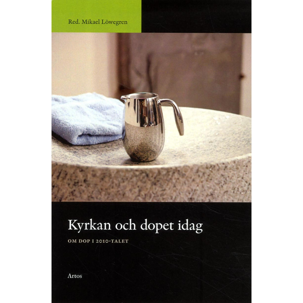 Kyrkan och dopet idag : om dop i 2010-talet (häftad) Artos & Norma Bokförlag