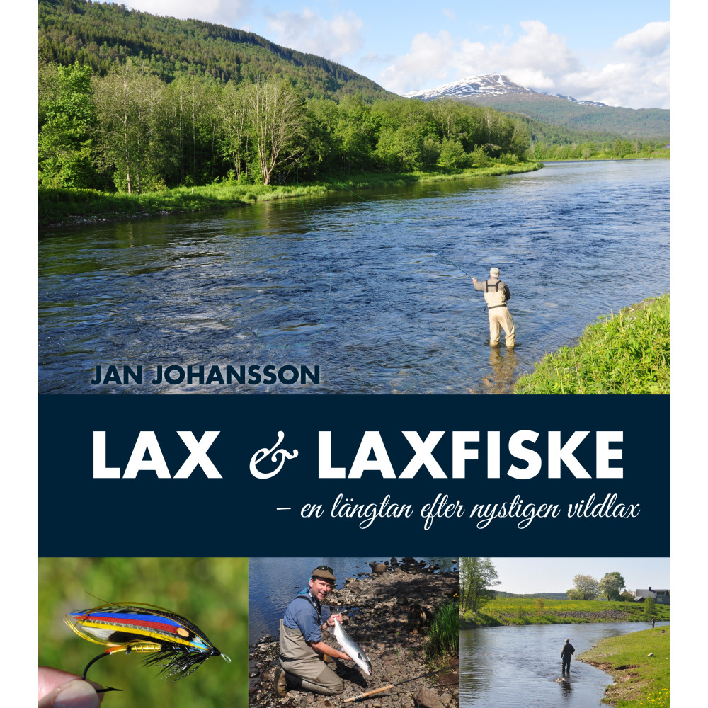 Lax & laxfiske : en längtan efter nystigen vildlax (inbunden) Jan Johansson