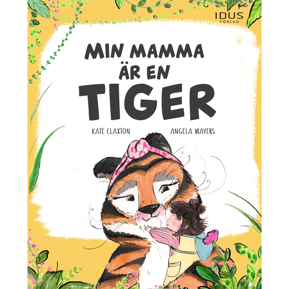 Min mamma är en tiger (inbunden) Kate Claxton