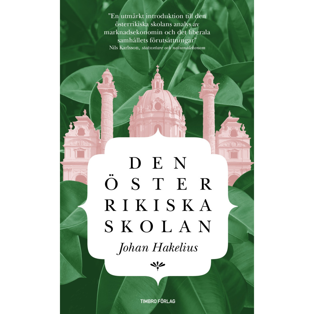 Den österrikiska skolan : Introduktion till en humansitisk nationalekonomi (pocket) Johan Hakelius
