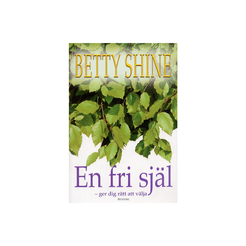 En fri själ - ger dig rätt att välja (inbunden) Betty Shine