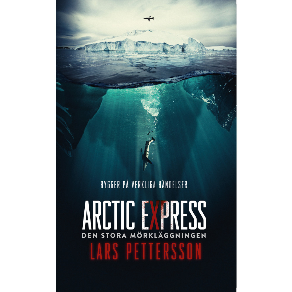 Arctic Express : den stora mörkläggningen (inbunden) Lars Pettersson