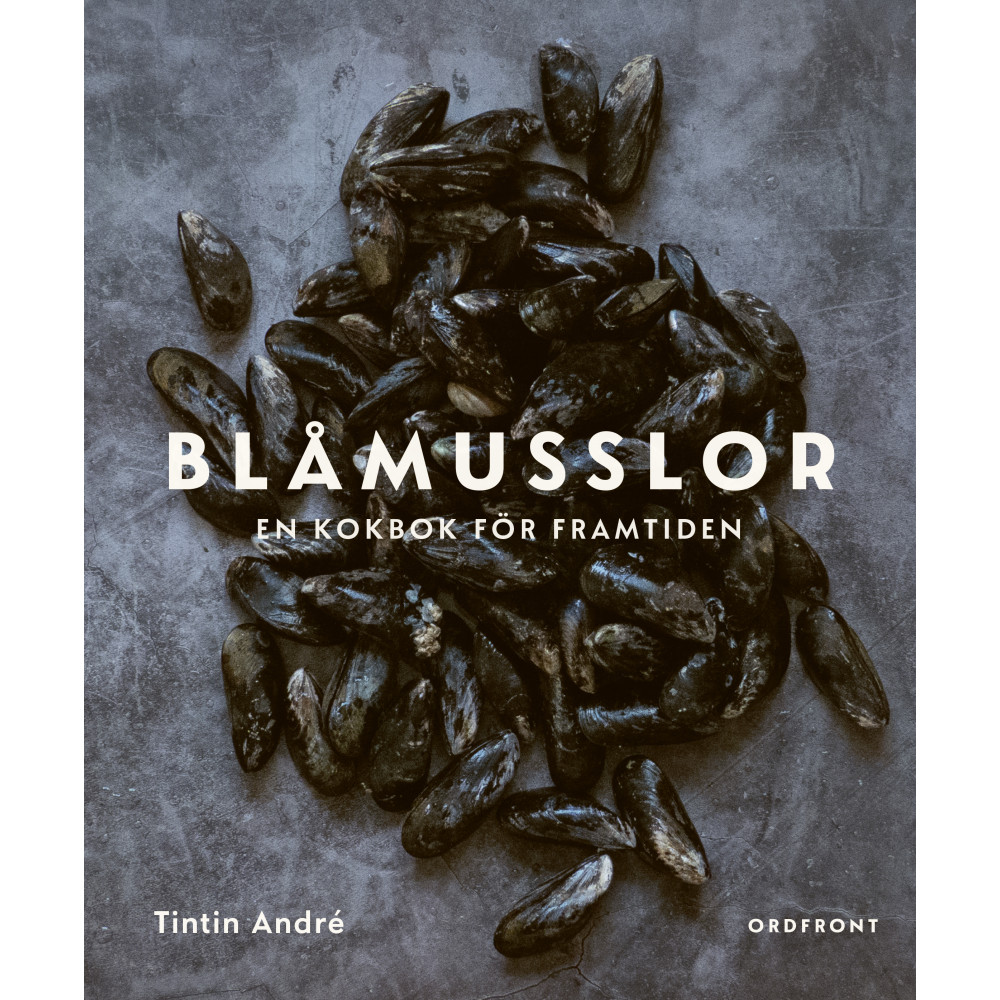 Blåmusslor : en kokbok för framtiden (inbunden) Tintin André
