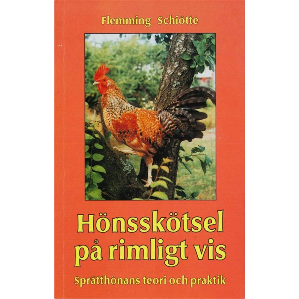 Hönsskötsel på rimligt vis : sprätthönans teori och praktik (häftad) Flemming Schiötte
