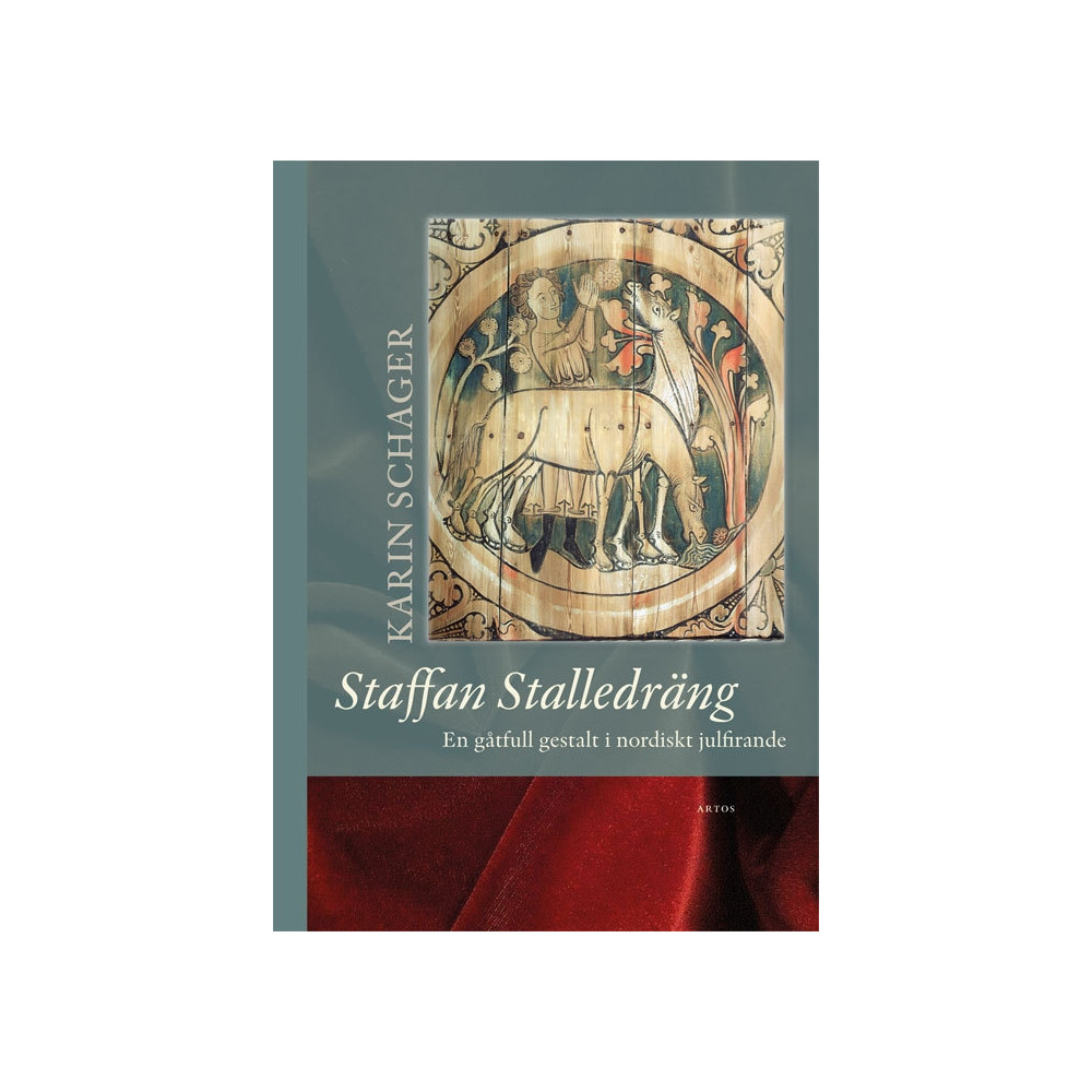 Staffan Stalledräng : en gåtfull gestalt i nordiskt julfirande (inbunden) Karin Schager