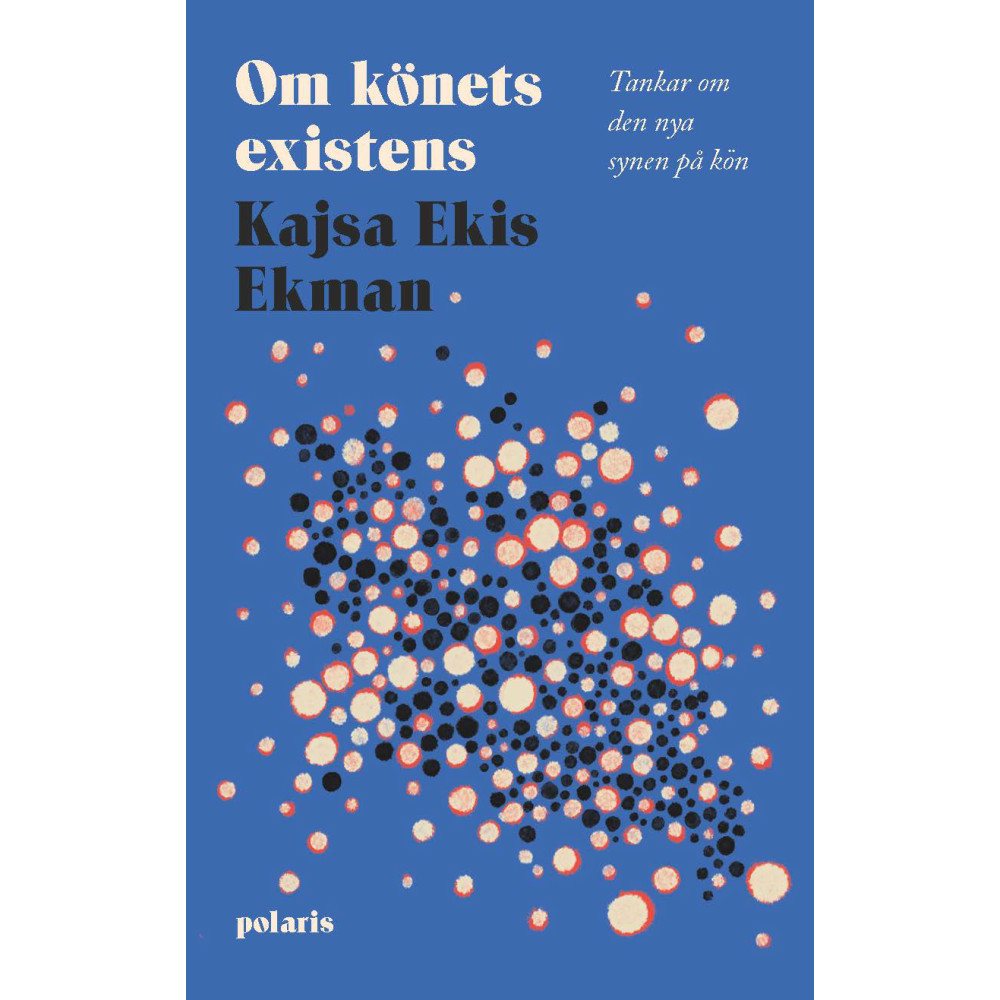 Om könets existens : tankar om den nya synen på kön (pocket) Kajsa Ekis Ekman