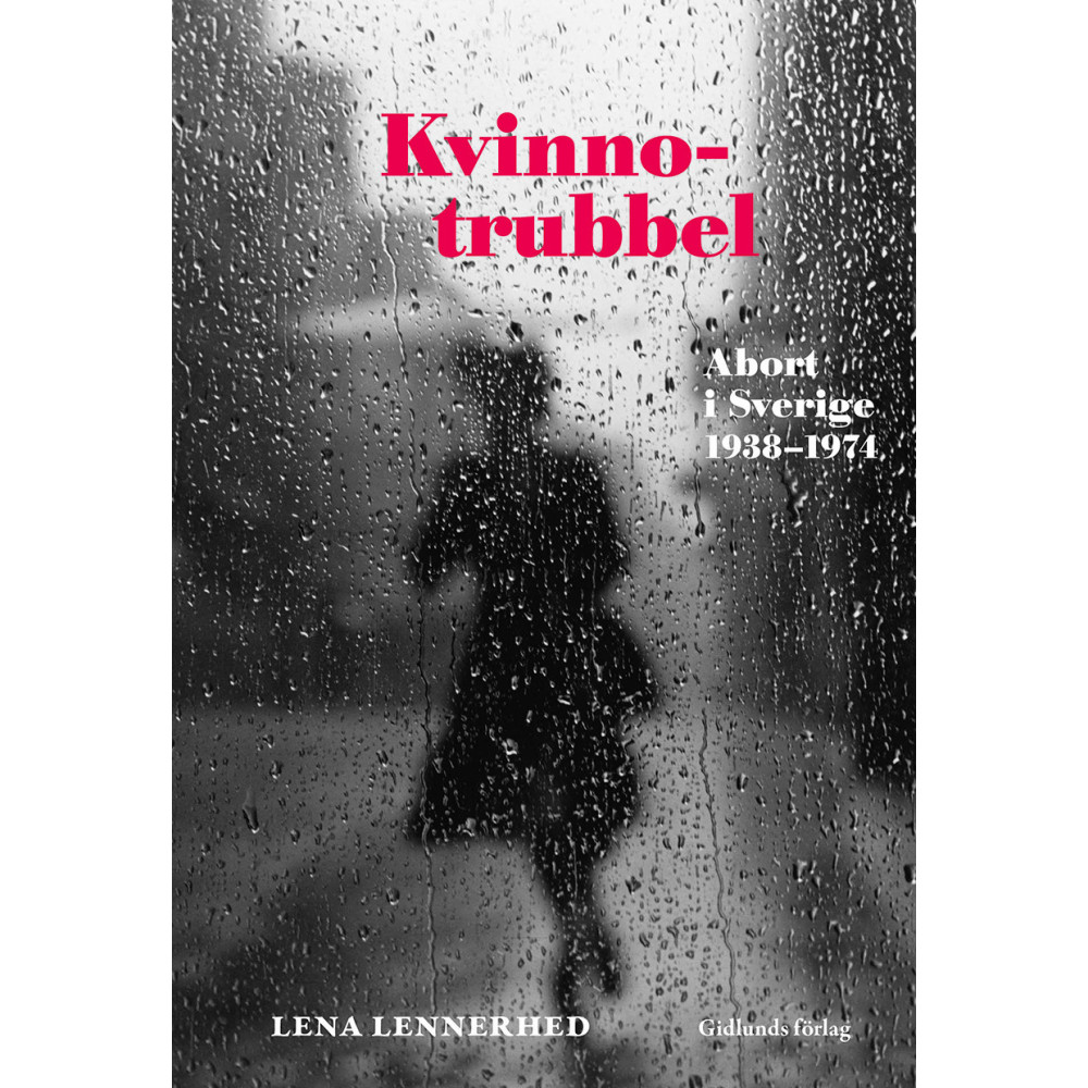 Kvinnotrubbel : Abort i Sverige 1938-1974 (bok, danskt band) Lena Lennerhed