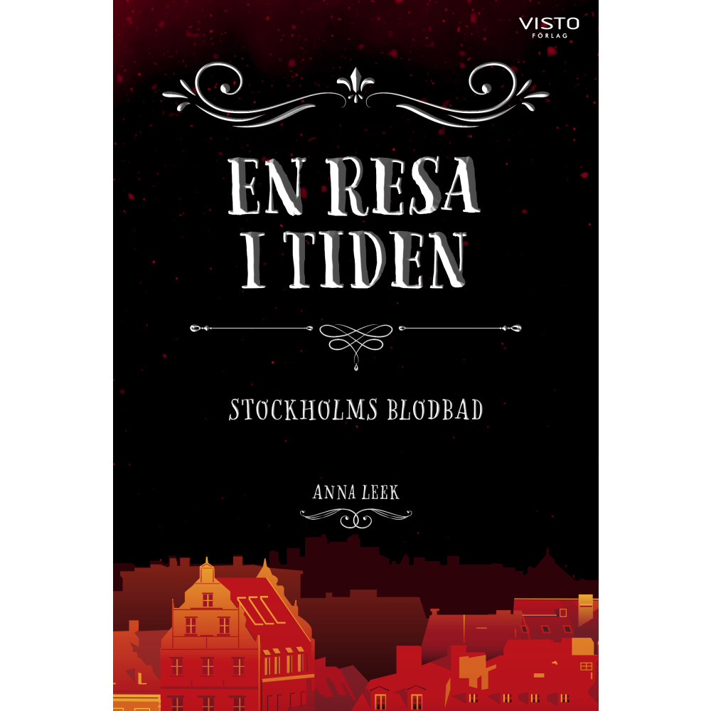 En resa i tiden : Stockholms blodbad (inbunden) Anna Leek