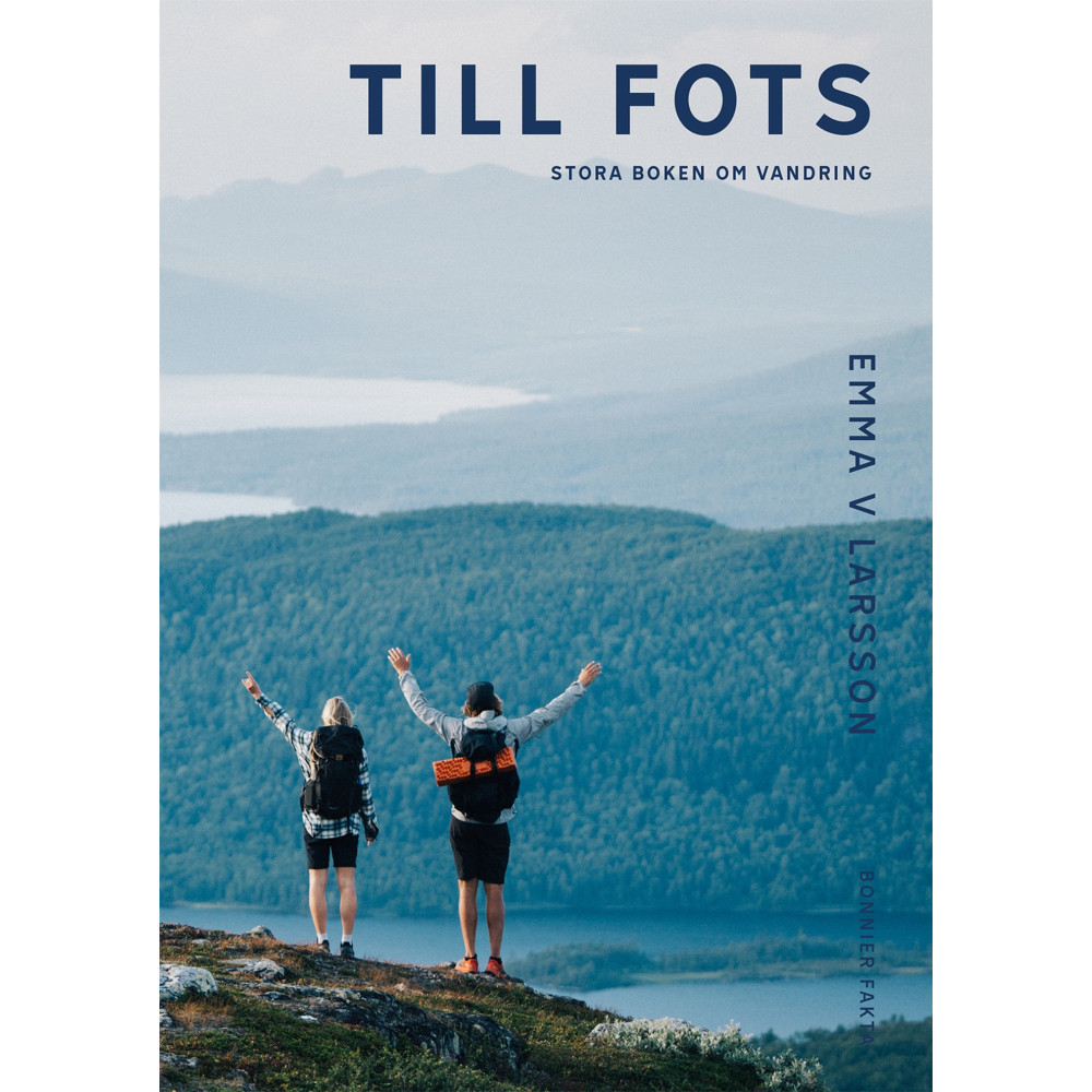Till fots : Stora boken om vandring (inbunden) Emma V. Larsson