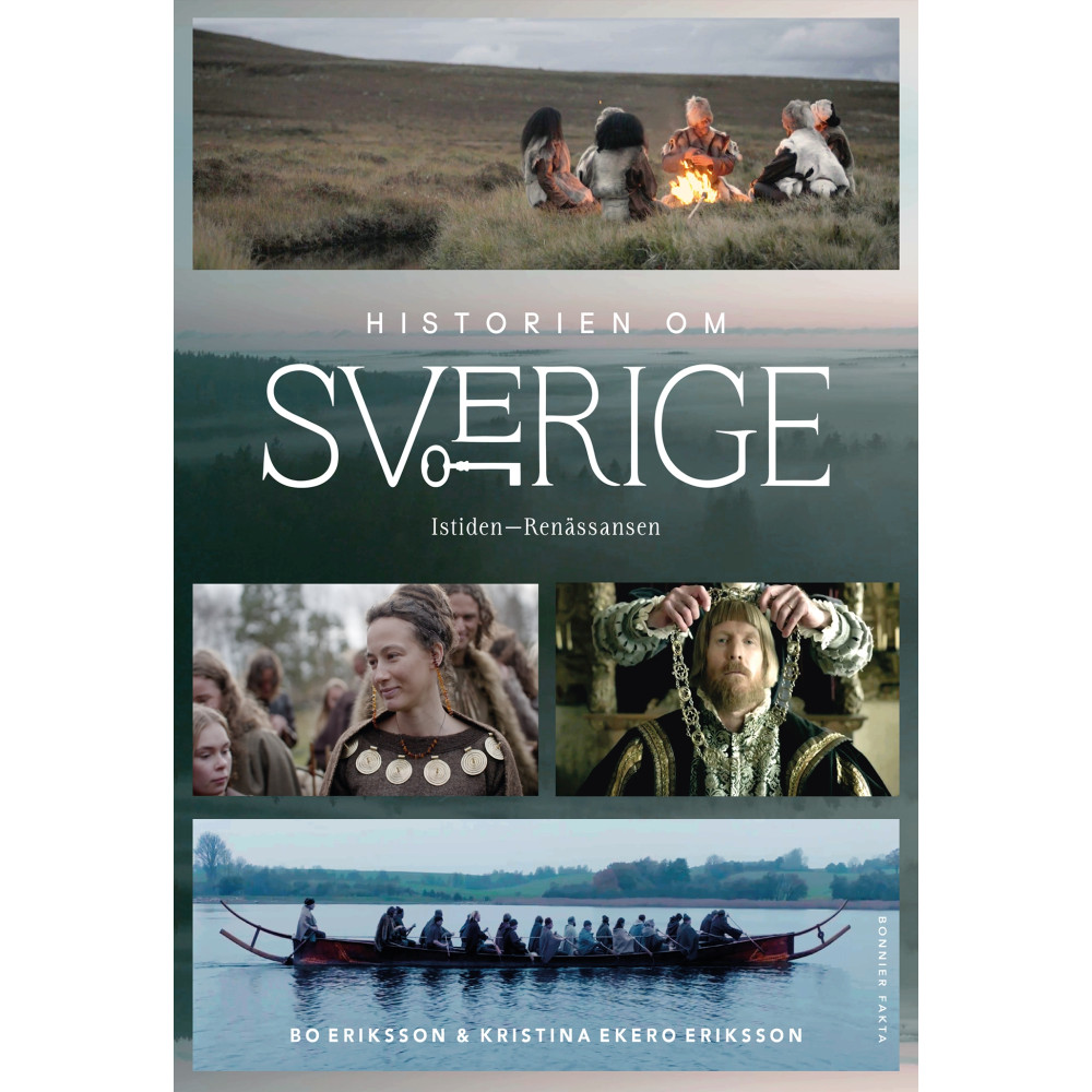 Historien om Sverige : från istiden till renässansen (inbunden) Kristina Ekero Eriksson