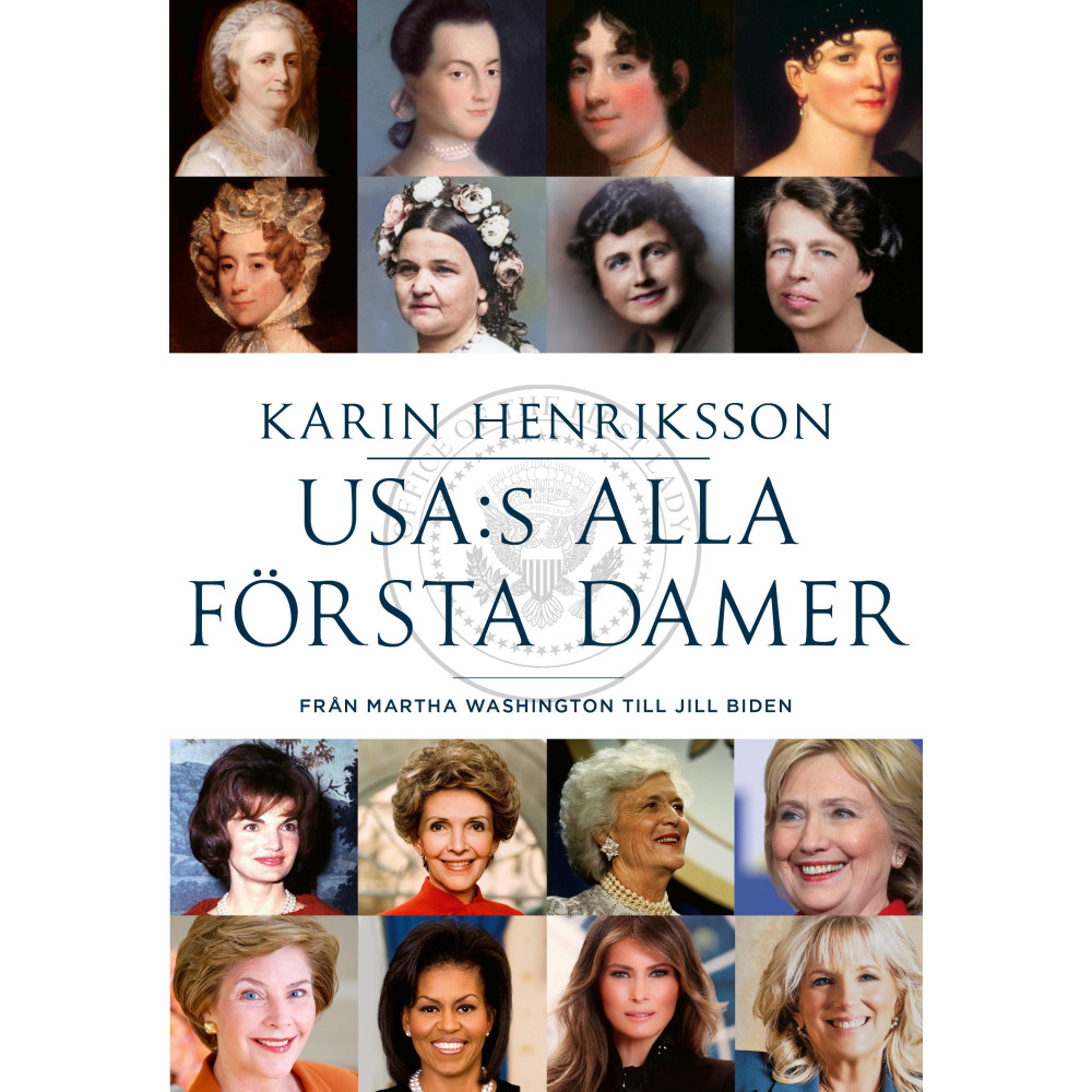 USA:s alla första damer : från Martha Washington till Jill Biden (inbunden) Karin Henriksson