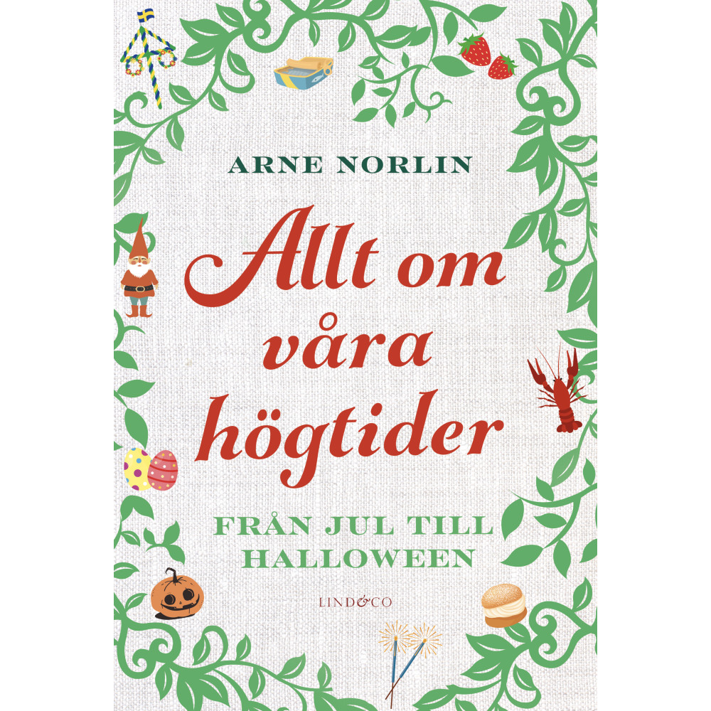 Allt om våra högtider : från jul till halloween (inbunden) Arne Norlin