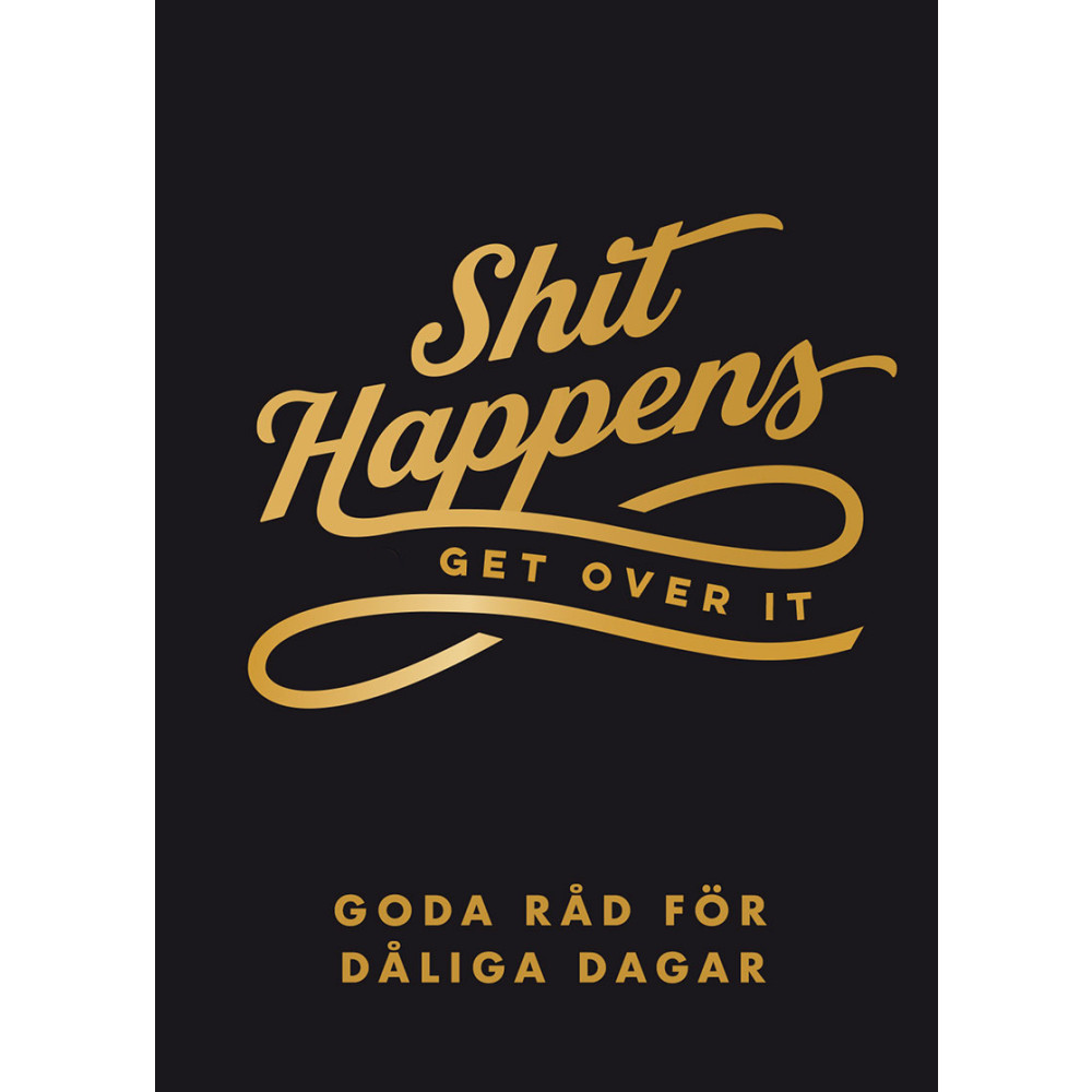 Shit happens get over it : goda råd för dåliga dagar (inbunden) Tukan Förlag