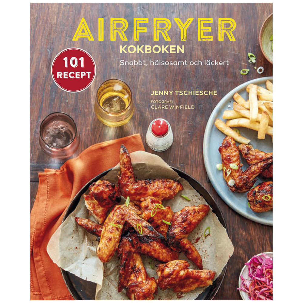 Airfryer-kokboken : snabbt, hälsosamt och läckert (inbunden) Jenny Tschiesche