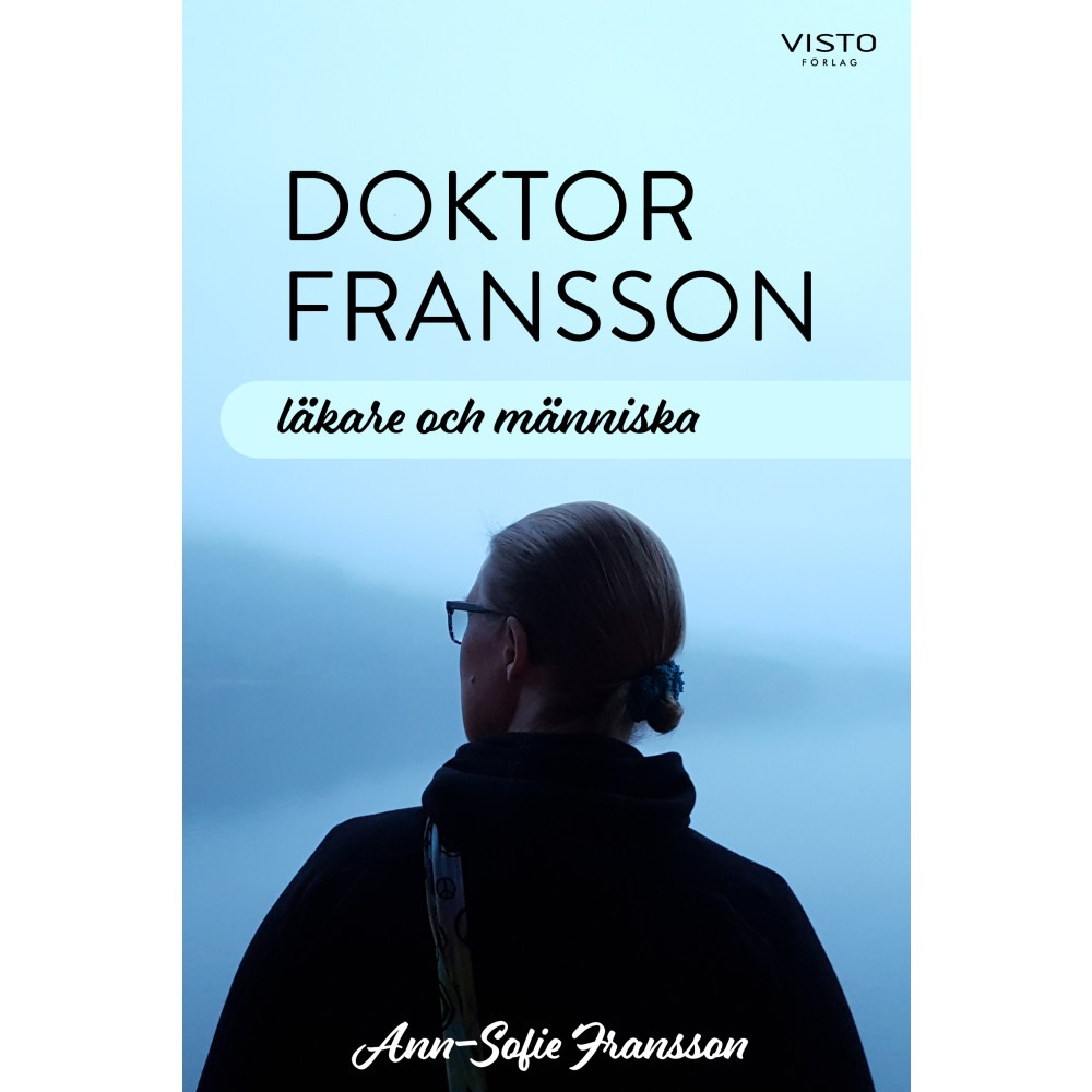 Doktor Fransson : läkare och människa (inbunden) Ann-Sofie Fransson